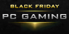 Black Friday PC Gaming Black Friday PC Gaming